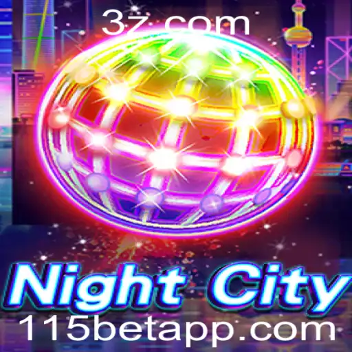115bet - Descubra o Fascinante Mundo de 'NightCity'